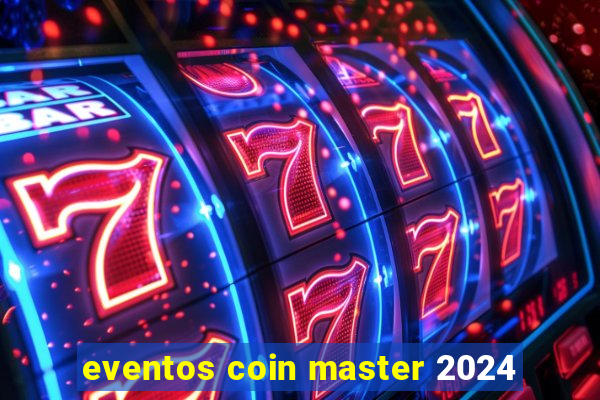 eventos coin master 2024